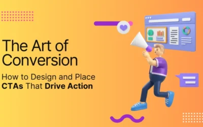 The Art of Conversion: Crafting Effective CTA Designs and Placements