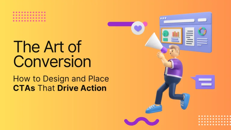 The Art of Conversion: Crafting Effective CTA Designs and Placements