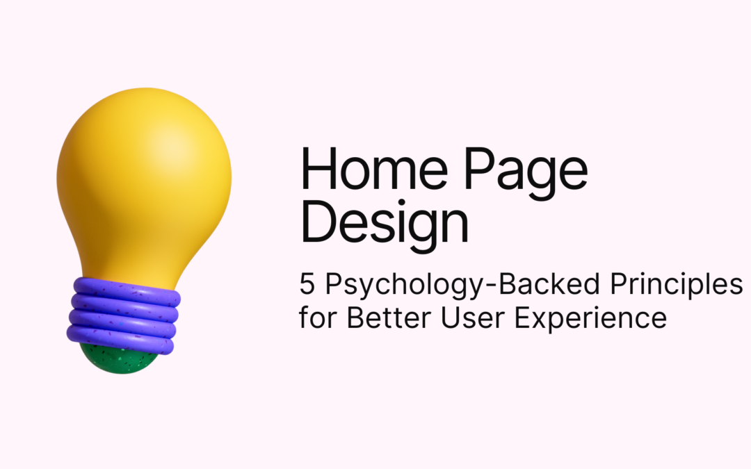 Home Page Design: 5 Psychology-Backed Principles for Better User Experience