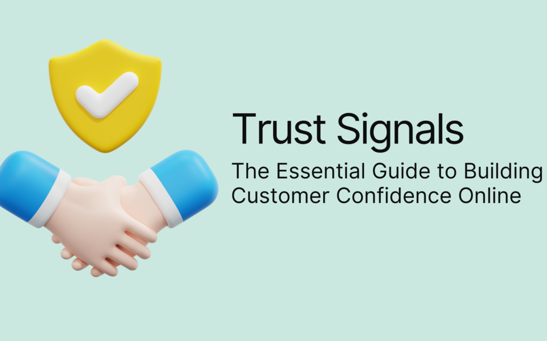 Trust Signals: The Essential Guide to Building Customer Confidence Online